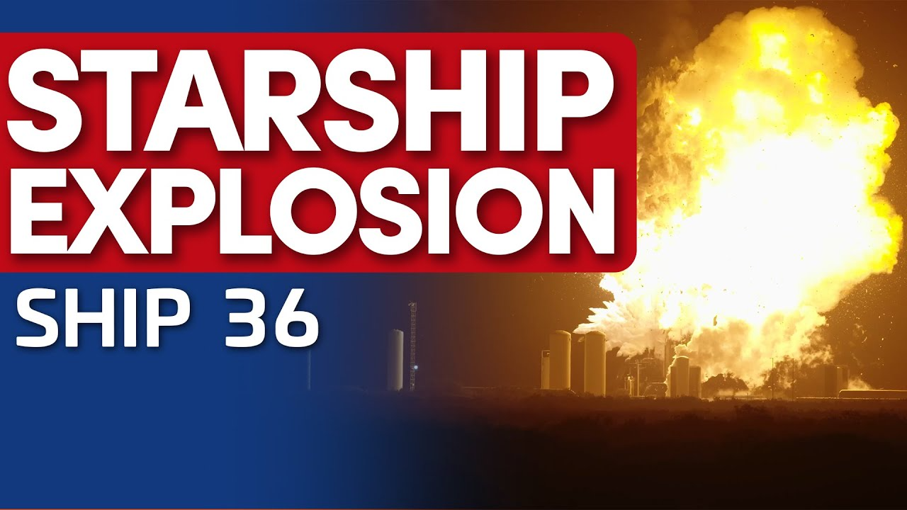 SpaceX Starship 36 explosion